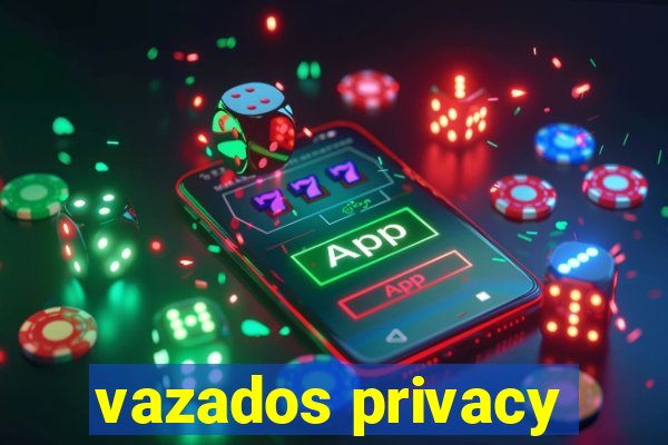 vazados privacy